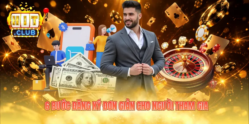 6 bước đăng ký đơn giản cho người tham gia