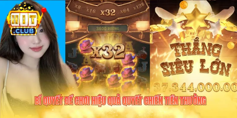 Bí quyết để chơi hiệu quả Quyết Chiến Tiền Thưởng