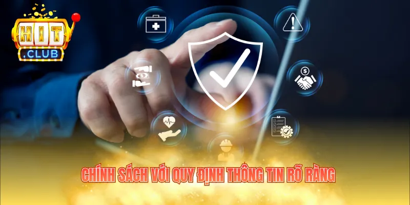 Chính sách với quy định thông tin rõ ràng