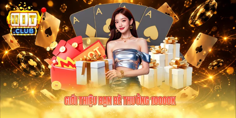 giới thiệu bạn bè thưởng 10000k