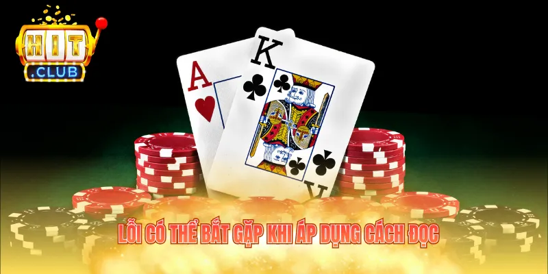 Lỗi có thể bắt gặp khi áp dụng cách đọc