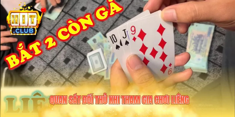 Quan sát đối thủ khi tham gia chơi liêng